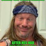 Silly Chris Jericho | AEW WORLD CHAMPION CHRIS JERICHO; AFTER HES HAD TOO MUCH OF THE BUBBLYYYYYYYYYYYYYYYYYYY | image tagged in silly chris jericho | made w/ Imgflip meme maker