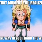 Gotenks Meme | THAT MOMENT YOU REALIZE; YOUR PHONE WAS IN YOUR HAND THE WHOLE TIME | image tagged in gotenks meme | made w/ Imgflip meme maker