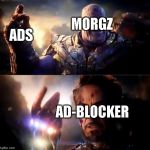 I am iron man | MORGZ; ADS; AD-BLOCKER | image tagged in i am iron man | made w/ Imgflip meme maker