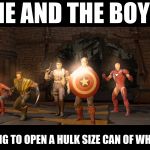 Nick and the boys | ME AND THE BOYS; PREPARING TO OPEN A HULK SIZE CAN OF WHOOP ASS. | image tagged in nick and the boys | made w/ Imgflip meme maker
