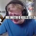 only gamers will understand | 일부 임의의 한국 사람; ME WITH 0 KILLS AT 3AM | image tagged in call me carson | made w/ Imgflip meme maker