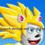 i ate to many shrimps meme