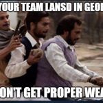 Gangs of Wasseypur | WHEN YOUR TEAM LANSD IN GEORGOPOL; AND DON'T GET PROPER WEAPONS | image tagged in gangs of wasseypur | made w/ Imgflip meme maker