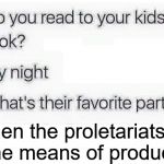 Good Book | When the proletariats seize the means of production | image tagged in good book,prolatariats | made w/ Imgflip meme maker