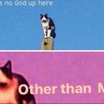 No god other than me cat meme