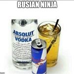 Vodka Redbull | RUSIAN NINJA | image tagged in vodka redbull | made w/ Imgflip meme maker