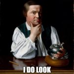 Paul Revere, Deep Thinker | ITS TRUE; I DO LOOK LIKE JACK BLACK | image tagged in paul revere deep thinker | made w/ Imgflip meme maker