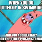 Shy | WHEN YOU DO BUTTERFLY IN SWIMMING.. AND YOU ACCIDENTALLY KICK THE OTHER PERSON STOMACH | image tagged in shy | made w/ Imgflip meme maker