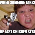 old 2019 meme i made | WHEN SOMEONE TAKES; THE LAST CHICKEN STRIP | image tagged in minecrafter | made w/ Imgflip meme maker