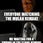 WaitingNazi | EVERYONE WATCHING THE MULAN REMAKE; ME WAITING FOR A SWORD IN THE STONE REMAKE | image tagged in waitingnazi | made w/ Imgflip meme maker