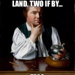 Paul Revere, Deep Thinker | ONE IF BY LAND, TWO IF BY... TEA? | image tagged in paul revere deep thinker | made w/ Imgflip meme maker