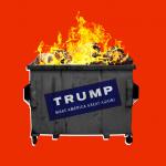 Trump Dumpster Fire - Bigly