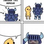 Nothing Gets Through This Armour meme