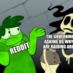 Shrug | REDDIT; THE GOVERNMENT ASKING US WHY WE ARE RAIDING AREA 51 | image tagged in shrug | made w/ Imgflip meme maker