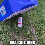 White claws woman | SHUSH; IMA CATCHING ME A CLAW-GURL | image tagged in white claws woman | made w/ Imgflip meme maker