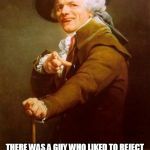 ye olde englishman | THERE WAS A GUY WHO LIKED TO REJECT
HIS JOB WAS ALWAYS QUITE DIRECT
HE CHANGED TAX TO LAX
AND TRACKS TO TACKS
HE WAS KNOWN AS OTTO KORRECT | image tagged in ye olde englishman | made w/ Imgflip meme maker