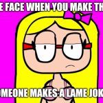 Unimpressed Maria | THE FACE WHEN YOU MAKE THAT; SOMEONE MAKES A LAME JOKES | image tagged in unimpressed maria | made w/ Imgflip meme maker