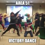 Rockefeller Street Dance | AREA 51; VICTORY DANCE | image tagged in rockefeller street dance | made w/ Imgflip meme maker