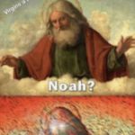 noah.....GET THE BOAT | *Exists*; God: | image tagged in noahget the boat,fortnite,god | made w/ Imgflip meme maker