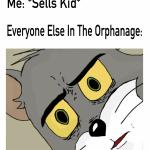 Orphanage Unsettled Tom meme