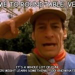 BSA Vern | COME TO ROUNDTABLE, VERN! IT'S A WHOLE LOT OF FUN! 
(AND, YOU MIGHT LEARN SOMETHING, TOO! KNOWHATIMEAN?) | image tagged in bsa vern | made w/ Imgflip meme maker