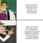the death star | DEATH 
STAR; PLANET 
DESTROY 
INATOR | image tagged in memes,star wars,fortnite,area 51,dank memes,overwatch | made w/ Imgflip meme maker