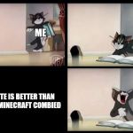 tom and jerry book | ME; FORTNITE IS BETTER THAN TF2 AND MINECRAFT COMBIED | image tagged in tom and jerry book | made w/ Imgflip meme maker