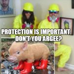 Always Protect yourself | PROTECTION IS IMPORTANT.     DON'T YOU ARGEE? | made w/ Imgflip meme maker