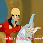 You threw off my groove!
