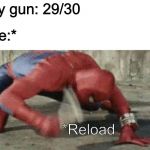 We’ve all done it in a first person shooter | My gun: 29/30; Me:*; *Reload | image tagged in spider man hammer,call of duty,facts,video games | made w/ Imgflip meme maker