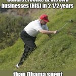 Trump is laughing all the way to the bank | Trump has spent MORE tax dollars (YOURS) at his own businesses (HIS) in 2 1/2 years; than Obama spent in 8 years as president! | image tagged in greedy and self serving,enriching himself by violating emoluments rules,poor businessman,economy is tanking,doesn't care about y | made w/ Imgflip meme maker