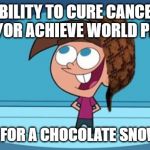 Scumbag Timmy Turner | ABILITY TO CURE CANCER AND/OR ACHIEVE WORLD PEACE; WISHES FOR A CHOCOLATE SNOWBOARD | image tagged in scumbag timmy turner | made w/ Imgflip meme maker