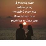 Cherish | A person who values you, wouldn't ever put themselves in a position to lose you; COVELL BELLAMY III | image tagged in cherish | made w/ Imgflip meme maker