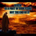 Anakin | DEATH 
IS A PART OF SOUL'S LIFE; NOT THE END OF IT | image tagged in anakin | made w/ Imgflip meme maker