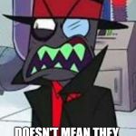 black hat wtf meme | JUST BECAUSE YOU ARE PARANOID; DOESN'T MEAN THEY ARE NOT OUT TO GET YOU | image tagged in black hat wtf meme | made w/ Imgflip meme maker