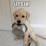 Food | LET'S EAT | image tagged in food | made w/ Imgflip meme maker