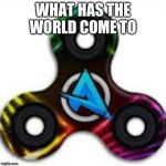 Epic toy for kids | WHAT HAS THE WORLD COME TO | image tagged in epic toy for kids | made w/ Imgflip meme maker