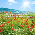 poetic landscape | The very best days are with sunshine and the windows open! | image tagged in poetic landscape | made w/ Imgflip meme maker