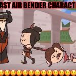 SEXYY LAB CHARACTER!!!! | A SEXY LAST AIR BENDER CHARACTER HERE! 🤤🤤🤤🤤🤤🤤🤤🤤🤤🤤🤤🤤🤤🤤🤤🤤🤤🤤🤤🤤🤤 | image tagged in sexyy lab character | made w/ Imgflip meme maker