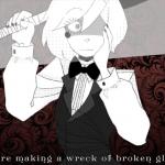 youre making a wreck of broken glass