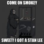 Angel of Death | COME ON SMOKEY; SWEET! I GOT A STAN LEE | image tagged in angel of death | made w/ Imgflip meme maker