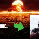 massive nuclear explosion destroying city. | MEANWHILE... | image tagged in massive nuclear explosion destroying city | made w/ Imgflip meme maker