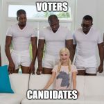 5 black guys and blonde | VOTERS; CANDIDATES | image tagged in 5 black guys and blonde | made w/ Imgflip meme maker