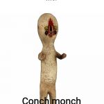CRONCH | Scp fans in VR chat: OMG it's 173!
Me:; Conch monch your necks go CRONCH | image tagged in scp 173,scp,vr | made w/ Imgflip meme maker