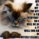 DO I MAKE MYSELF CLEAR | MY SUPPER IS TO BE IN MY BOWL IN THE KITCHEN BY 6 P.M. SHARP EVERYDAY HUMAN! NO EXCUSES WILL BE ACCEPTED & YOUR LIFE WILL END ABRUPTLY! DO I MAKE MYSELF CLEAR HUMAN? | image tagged in do i make myself clear | made w/ Imgflip meme maker