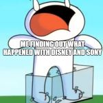 Odd1sout screaming in pain | ME FINDING OUT WHAT HAPPENED WITH DISNEY AND SONY | image tagged in odd1sout screaming in pain | made w/ Imgflip meme maker