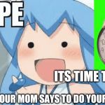 Run | ITS TIME TO STOP; WHEN YOUR MOM SAYS TO DO YOUR CHORES | image tagged in run | made w/ Imgflip meme maker
