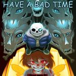 Undertale Sans | DO YOU WAN TO HAVE A BAD TIME; I threw away ALL the keshup so yes I do want to have a bad time | image tagged in undertale sans | made w/ Imgflip meme maker