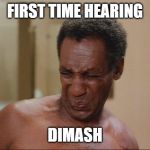 Cosby Outfit Stank Face  | FIRST TIME HEARING; DIMASH | image tagged in cosby outfit stank face | made w/ Imgflip meme maker