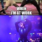 Star Wars Anakin | WHEN I'M AT WORK; WHEN I'M NOT AT WORK | image tagged in star wars anakin | made w/ Imgflip meme maker